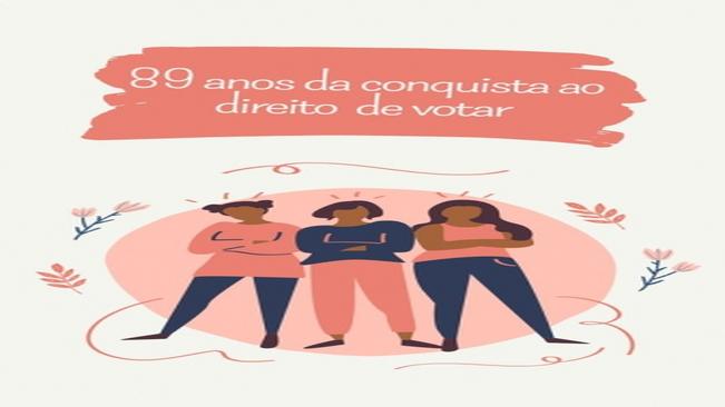89 ANOS DA CONQUISTA PELO VOTO FEMININO